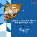 Exploring Club Resorto Insights from Quora Users 2024