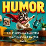 Life In California Excerpted From 'Roughing It' By Mark Twain - Mark Twain