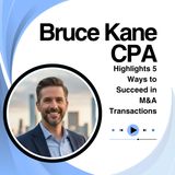 Bruce Kane CPA Highlights 5 Ways to Succeed in M&A Transactions