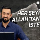 Her Şeyi Allah'tan İste - Sebepler Perdedir | Mehmet Yıldız