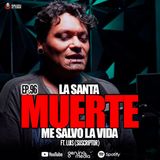 96| La Santa Muerte me salvo la vida | Ft Luis (suscriptor)