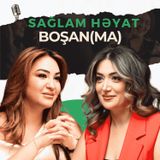İndiki ailələr niyə tez boşanır? Əvvəlki nəsil necə dözürdü? | Cinarə Bədəlli | Sağlam Həyat