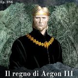 Il triste regno di Aegon III - Episodio #86