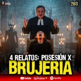 4 relatos REALES de posesión por BRUJERIA en México| Ep. 260