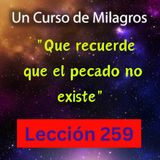 LECCIÓN 259 - "Que recuerde que el pecado no existe"  Un Curso de Milagros (con fondo musical)