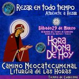 HORA NONA DE HOY SABADO 29 DE MARZO 2025. CAMINO NEOCATECUMENAL. LITURGIA DE LAS HORAS.