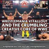 WrestleMania 41’s Fallout and the Crumbling Creative Core of WWE (ep.923)