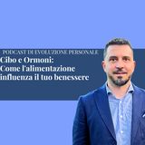Episodio 334 - Cibo e Ormoni: Come l'alimentazione influenza il tuo benessere