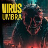 Lo llamaron el virus Umbra, historia del FIN de los TIEMPOS