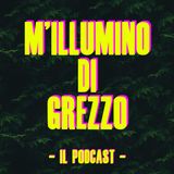 ASCOLTIAMO LE VOSTRE FIGURE DI MERDA - Milluminodigrezzo il Podcast Ep. 4