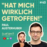 Plötzlich total negativ in einer landesweiten Zeitung dargestellt | Paul Austerhuber | #43