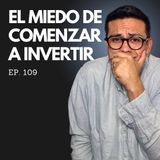 Ep. 109 - El error más común de los nuevos inversionistas - Evítalo Ya!
