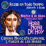HORA NONA DE HOY MARTES 8 DE ABRIL 2025. CAMINO NEOCATECUMENAL. LITURGIA DE LAS HORAS.