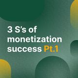 PodBytes: The 3 S's of Podcast Monetization Success Pt.1