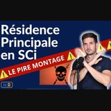 Les Dangers de la Résidence principale en SCI