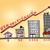La Gentrificación Me esta Chingando… y a todo el Mundo