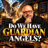 Do We Really Have Guardian Angels?