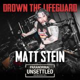 Matt Stein on Drown the Lifeguard, Sheboygan County Asylum & Paranormal Encounters