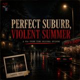 1999: Perfect Suburb... Violent Summer