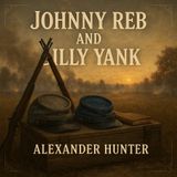 Johnny Reb and Billy Yank – A Soldier’s Civil War Memoir of Courage, Faith & Brotherhood Part 4