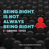 Being Right is Not Always Being Right [Morning Devo]