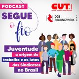 #SegueOFio: A origem do trabalho e dos sindicatos no Brasil