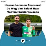 Hassan Lammou Bespreekt De Weg Van Talent Naar Voetbal Carrièresucces