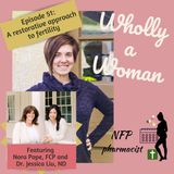 Episode 51: A restorative approach to fertility - featuring Nora Pope and Dr. Jessica Liu, ND