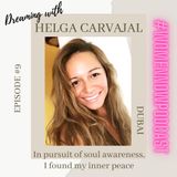 Ep. #9 Helga Carvajal - In pursuit of soul awareness, I found my inner peace