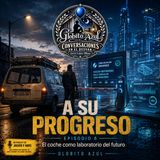 A Su Progreso - 06 - El coche como laboratorio del futuro - Globito Azul