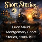 Lucy Maud Montgomery Short Stories 1909-1922 - Lucy Maud Montgomery - Part 2