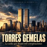 Torres gemelas: la caída que desató mil conspiraciones