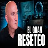 El gran reseteo, el cambio de la economía mundial. Ep. 16