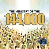 NTEB BIBLE STUDY: The Ministry Of The 144,000