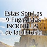 Estas Son Las 9 Fugas Más INCREÍBLES de la Historia