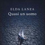 Elda Lanza "Quasi un uomo"
