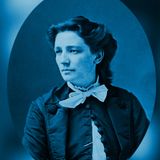 Episode 247 Victoria C. Woodhull - Spiritualist, Stockbroker, Presidential Candidate and Icon
