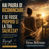 Hai paura di ricominciare - E se fosse proprio lì la tua salvezza
