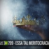 Café Brasil 799 - essa tal meritocracria