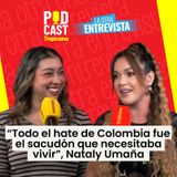 “Todo el hate de Colombia fue un sacudón que necesitaba vivir”, Nataly Umaña