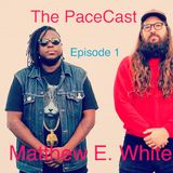The Hustle Season Presents: Pacecast Ep 1 Matthew E. White
