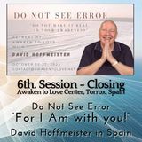 6th. Session - Closing with David Hoffmeister at Awaken to Love Center, Torrox, Spain