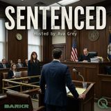 Sentenced - Uncover the stories behind the verdict with Ava Grey
