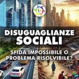 Disuguaglianze Sociali: Sfida Impossibile o Problema Risolvibile?