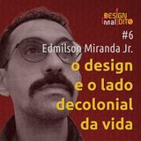 #6 Design Maldito - O design e o lado decolonial da vida