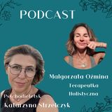 #85 Kobiecość nie jest rolą. Jest esencją, do której się wraca - Terapeutka Holistyczna Małgorzata Oźmina