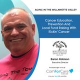 6/19/21: Baron Robison, Executive Director of Kickin' Cancer | CANCER EDUCATION, PREVENTION, AND FUNDRAISING| Aging in the Willamette Valley