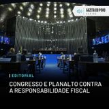 Editorial: Congresso e Planalto contra a responsabilidade fiscal