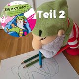 Eis a d'Ohre - Die vier irrtümliche Chinderziil (Teil 2)