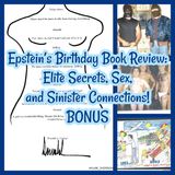 Epstein’s Birthday Book Review: Elite Secrets, Sex, and Sinister Connections BONUS